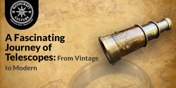 A Fascinating Journey of Telescopes: From Vintage to Modern